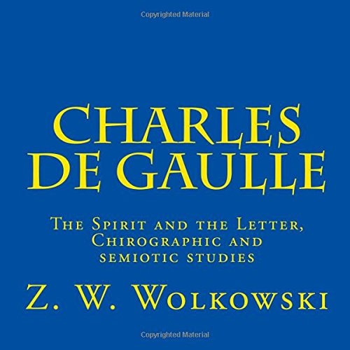 Charles De Gaulle The Spirit and the Letter, Chirographic and Semiotic Studies