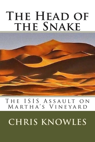 The Head of the Snake The ISIS Assault on Martha's Vineyard