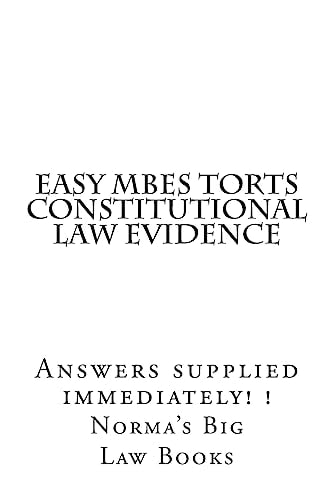 Easy MBEs Torts Constitutional Law Evidence Answers Supplied Immediately! !
