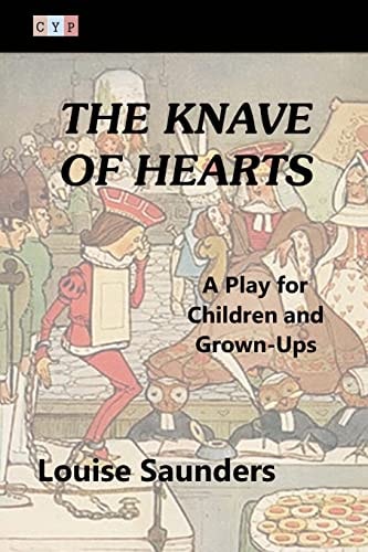 The Knave of Hearts A Play for Children and Grown-Ups
