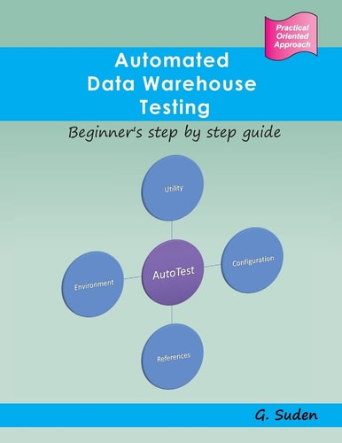 Automated Data Warehouse Testing Beginner's Step by Step Guide