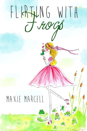 Flirting With Frogs (Because Sometimes Your Prince Takes Longer Than Expected)