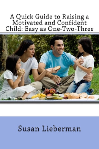 A Quick Guide to Raising a Motivated and Confident Child Easy as One-Two-Three