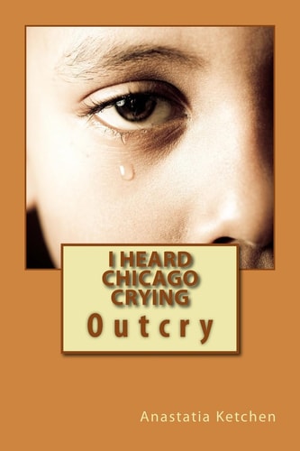 I Heard Chicago Crying Outcry