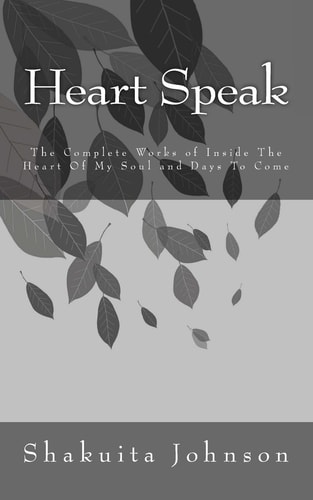 Heart Speak The Complete Works of Inside The Heart Of My Soul and Days To Come