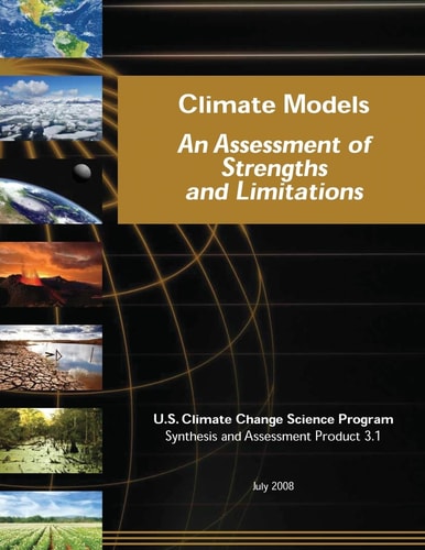 Climate Models An Assessment of Strengths and Limitations (SAP 3.1)