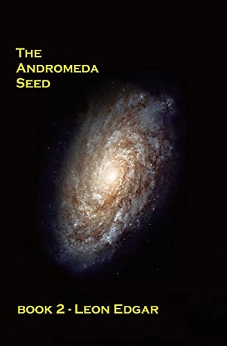 The Andromeda Seed No-One Would Believe That the Impossible Was Happening All Over Again