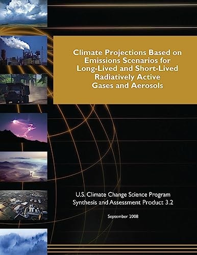 Climate Projections Based on Emissions Scenarios for Long-Lived and Short-Lived Radiatively Active Gases and Aerosols (SAP 3. 2)
