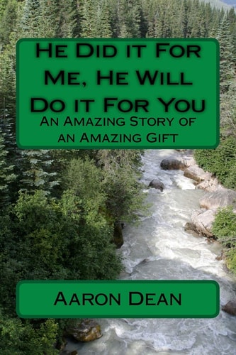 He Did It for Me, He Will Do It for You An Amazing Story of an Amazing Gift