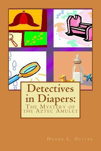 Detectives in Diapers The Mystery of the Aztec Amulet