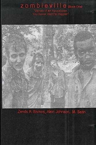 Zombieville Book 1 Stories of an Apocalypse You Never Want to Happen