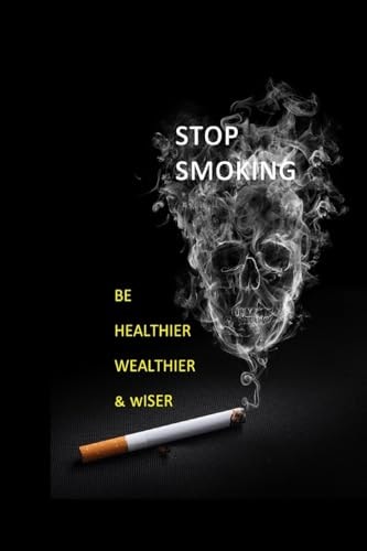 Stop Smoking Be Healthier, Wealthier and Wiser