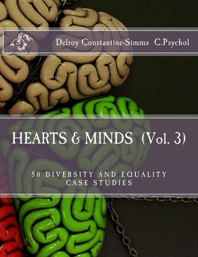 Hearts and Minds (Vol. 3) 50 Diversity and Equality Case Studies