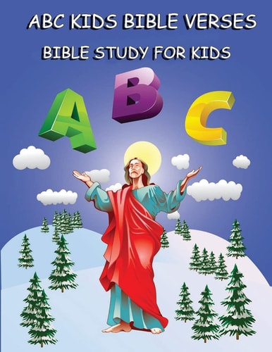 ABC Kids Bible Verses : Bible Study for Kids Learning ABC Bible Verses for Children