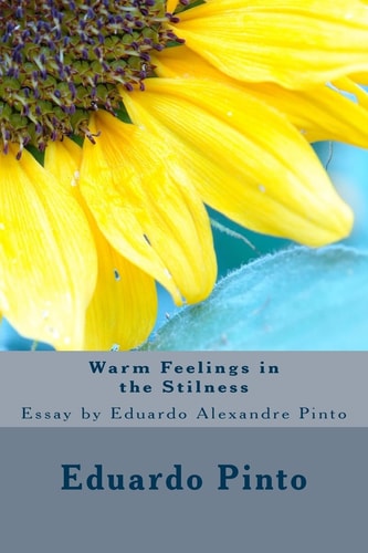 Warm Feelings in the Stilness Essay by Eduardo Alexandre Pinto