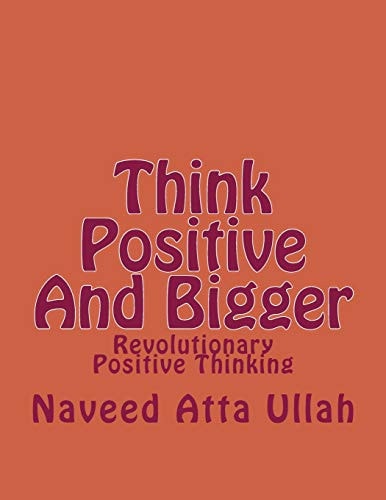 Think Positive And Bigger Revolutionary Positive Thinking