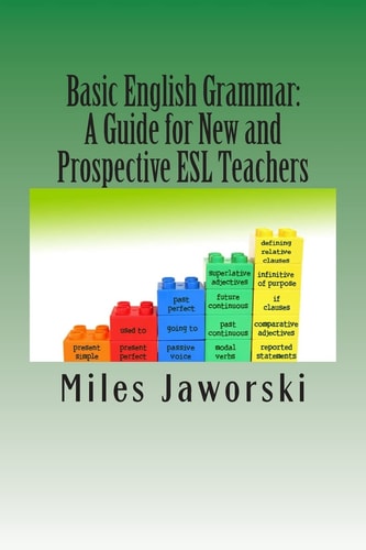 Basic English Grammar: a Guide for New and Prospective ESL Teachers CELTA Preparation