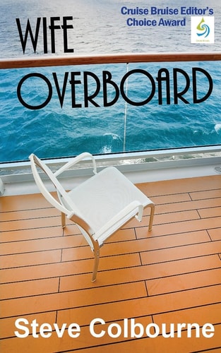 Wife Overboard A Cruise Murder Mystery that Reveals the Dark Side of the Cruise Travel Industry