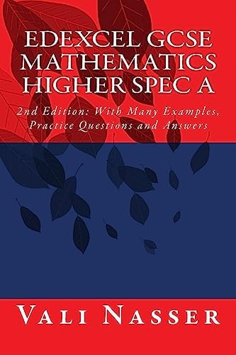 Edexcel GCSE Mathematics Higher Spec A 2nd Edition: With Many Examples, Practice Questions and Answers