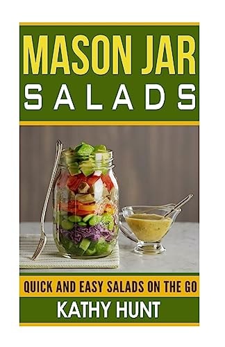 Mason Jar Salads Quick and Easy Salads On the Go