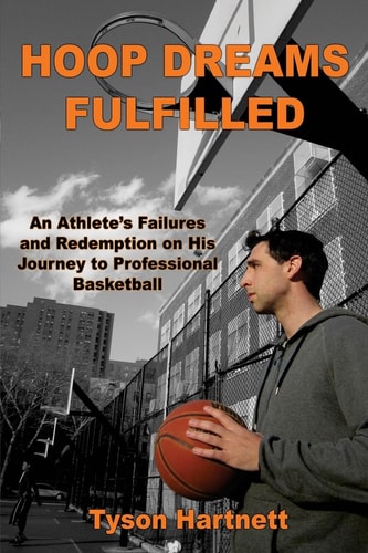Hoop Dreams Fulfilled An Athlete's Failures and Redemption on His Journey to Professional Basketball
