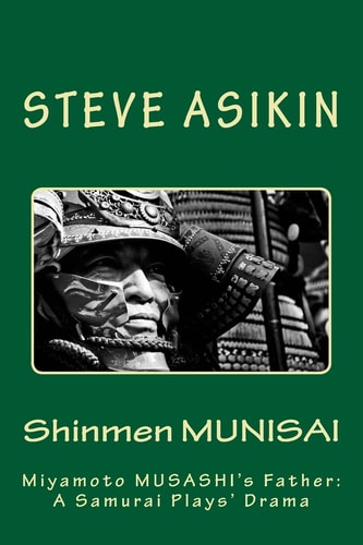 Shinmen Munisai Miyamoto Musashi's Father, a Sword Samurai Plays Drama