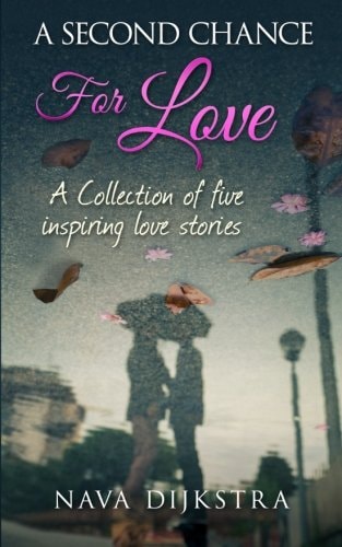 A Second Chance for Love A Collection of Five Inspiring Love Stories