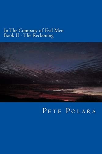 In The Company of Evil Men Book II: The Reckoning