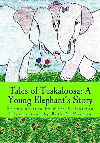 Tales of Tuskaloosa A Young Elephant's Story