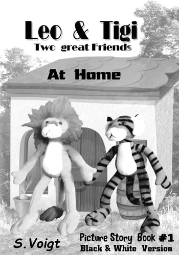 Leo and Tigi - Two Great Friends At Home , Picture Story Book # 1 - Black and White Version