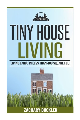 Tiny House Living Living Large in Less Than 400 Square Feet