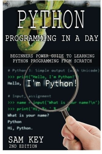Python Programming in a Day Beginners Power Guide to Learning Python Programming from Scratch