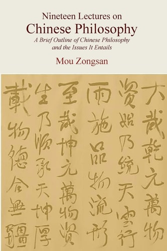 Nineteen Lectures on Chinese Philosophy A Brief Outline of Chinese Philosophy and the Issues it Entails