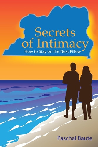 Secrets of Intimacy How To Stay On The Next Pillow