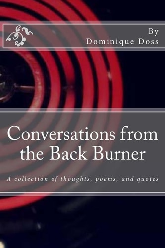 Conversations from the Back Burner A Collection of Thoughts, Poems, and Quotes