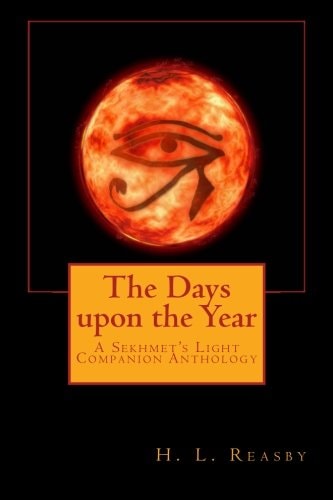 The Days Upon the Year A Sekhmet's Light Companion Anthology