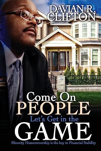 Come on People Let's Get in the Game Minority Homeownership is the Key to Financial Stability
