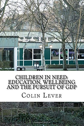 Children in Need Education, Wellbeing and the Pursuit of GDP
