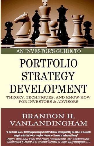 An Investor's Guide to Portfolio Strategy Development Theory, Techniques, and Know-How for Investors and Advisors