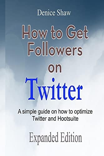 How to Get Followers on Twitter A Simple Guide on How to Optimize Twitter and Hootsuite