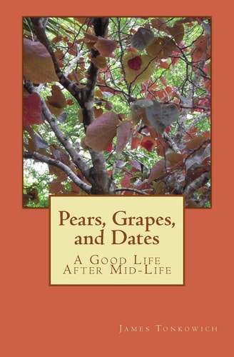 Pears, Grapes, and Dates A Good Life After Mid-Life
