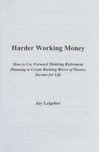Harder Working Money How to Use Forward Thinking Retirement Planning to Create Rushing Rivers of Passive Income