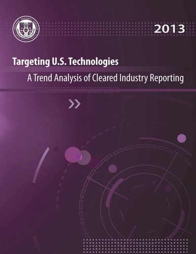 Targeting U.S. Technologies A Trend Analysis of Cleared Industry Reporting 2013