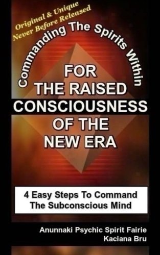 For The Raised Consciousness of The New Era Commanding The Spirits Within