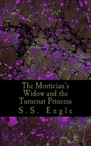 The Mortician's Widow and the Turncoat Princess