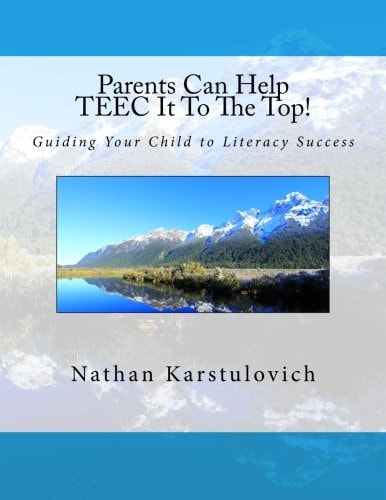 Parents Can Help TEEC It To The Top! A Parent's Guide to Literacy Success