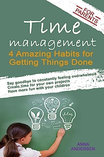 Time Management for Parents 4 Amazing Habits for Getting Things Done