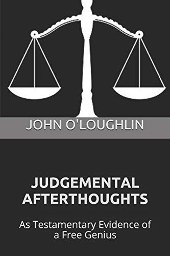 Judgemental Afterthoughts As Testamentary Evidence of a Free Genius