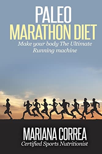 Paleo MARATHON Diet Make Your Body The Ultimate Running Machine