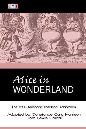 Alice in Wonderland The 1890 American Theatrical Adaptation